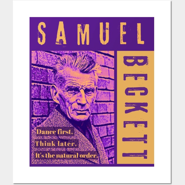 Samuel Beckett portrait and quote: Dance first. Think later. It's the natural order. Wall Art by artbleed